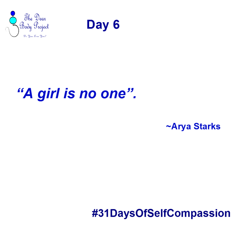 white background, quote says "day 6. A girl is no one. Arya Starks"